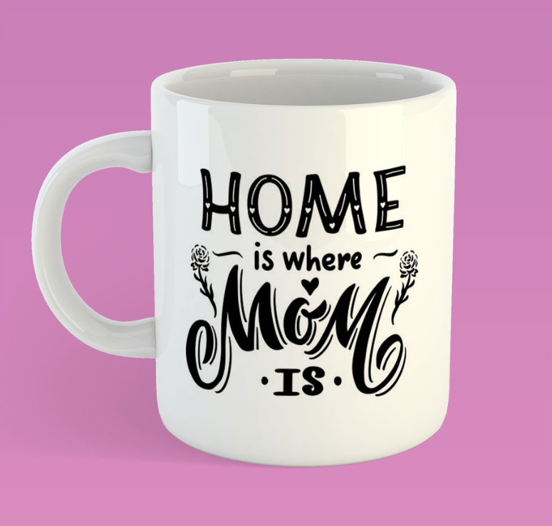 Mug with "Home is where Mom is" Design