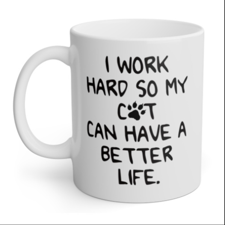 Mug with "Work hard for Cat" Design