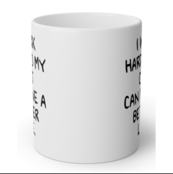 Mug with "Work hard for Cat" Design